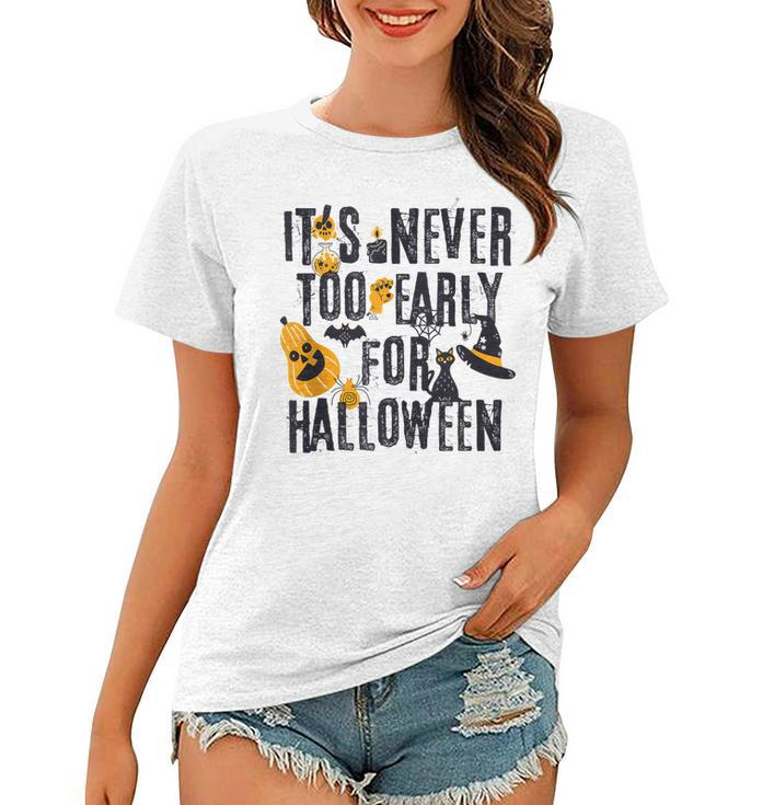 Funny Halloween Distressed Never Too Early For Halloween  Women T-shirt