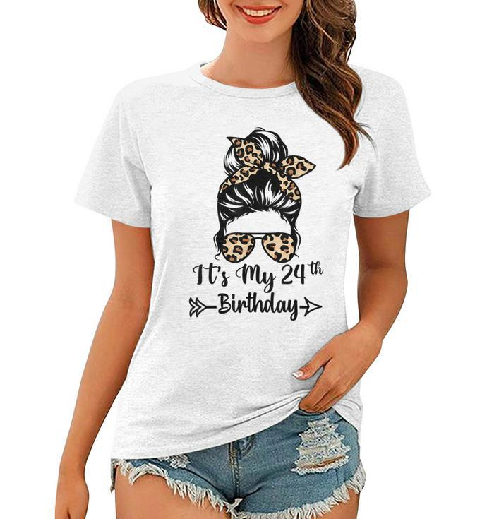 Its My 24Th Birthday Happy 24 Years Old Messy Bun Leopard  Women T-shirt