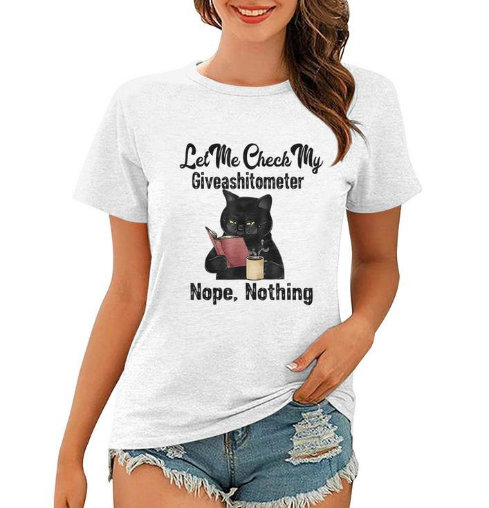 Let Me Check My Giveashitometer Nope Nothing Funny Cat Women T-shirt