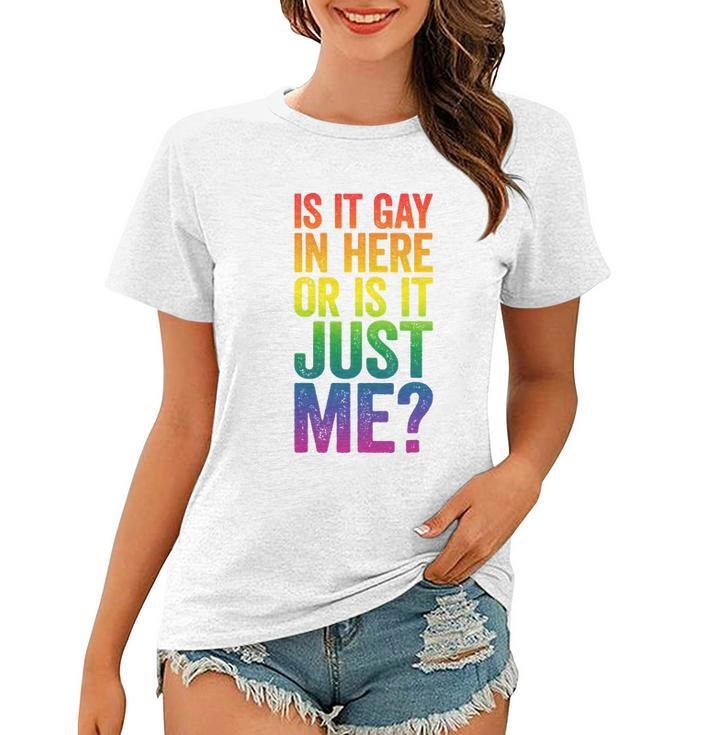 Mens Is It Gay In Here Or Is It Just Me Lgbt Pride Women T-shirt