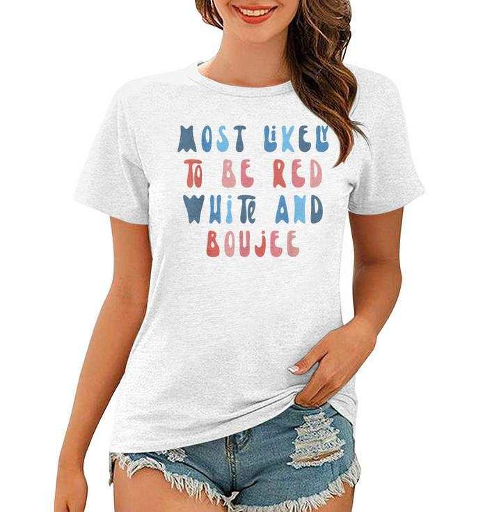 Most Likely To Be Red White And Boujee 4Th Of July Family  Women T-shirt