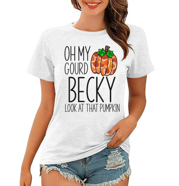 Oh My Gourd Becky Look At That Pumpkin Funny Fall Halloween  Women T-shirt