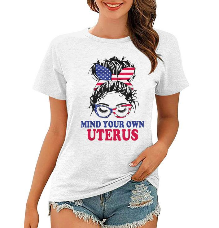 Pro Choice Mind Your Own Uterus Feminist Womens Rights   Women T-shirt