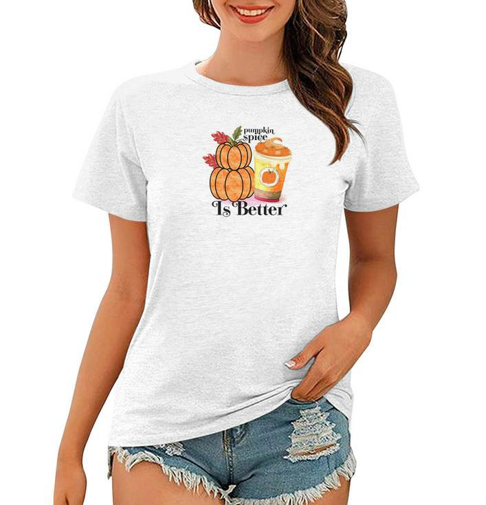 Pumpkin Spice Is Better Fall Cozy Drinking Women T-shirt