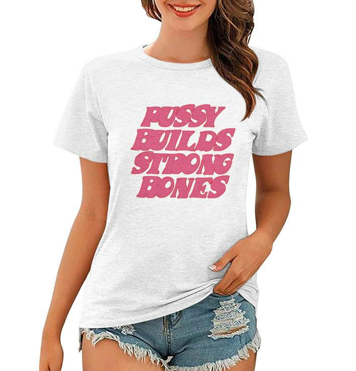 Pussy Builds Strong Bones Tshirt V2 Women T-shirt