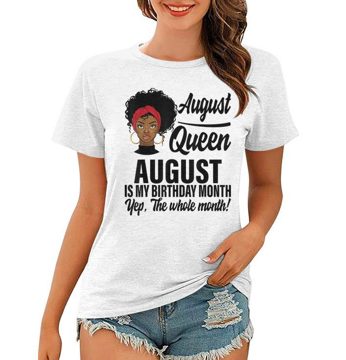 Queen August Is My Birthday Yes The Whole Month Birthday  V2 Women T-shirt