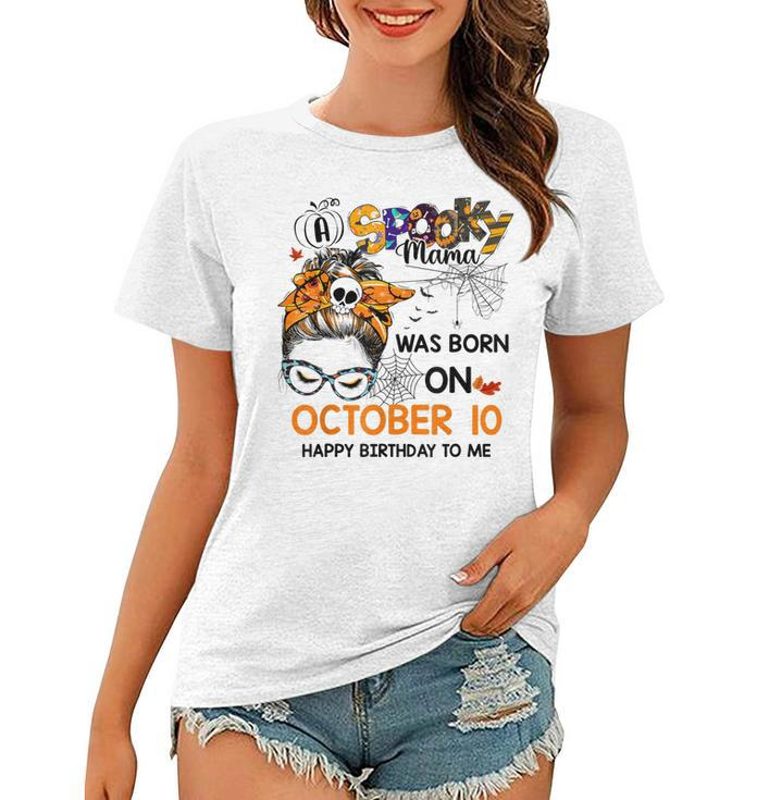Spooky Mama Born On October 10Th Birthday Bun Hair Halloween  Women T-shirt