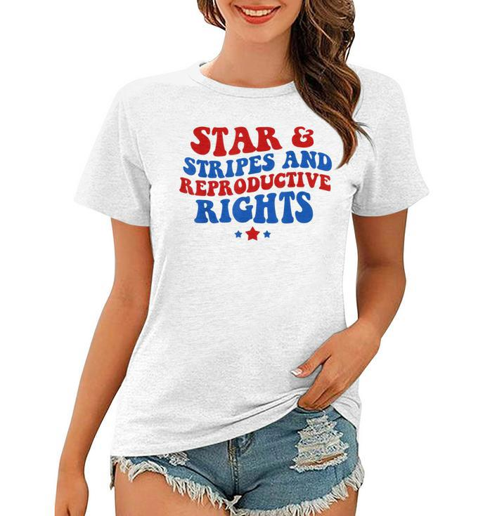 Stars Stripes Reproductive Rights 4Th Of July Groovy Women  Women T-shirt