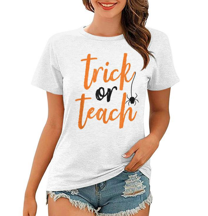 Trick Or Teach  Teacher Halloween Design  Women T-shirt