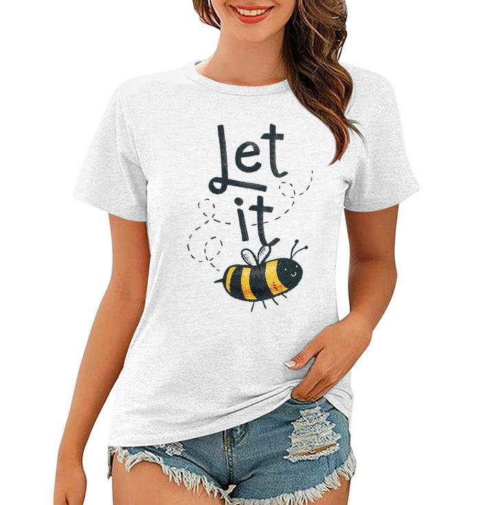 Womens Let It Bee  V2 Women T-shirt