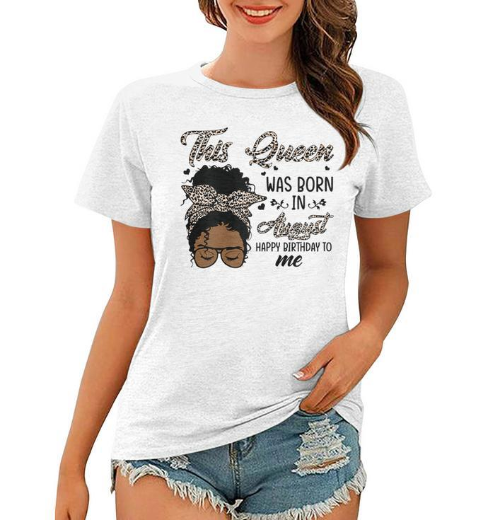 Womens Queen Was Born In August Black Girl Birthday Mothers Day  Women T-shirt