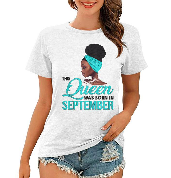 Womens This Queen Was Born In September Birthday For Black  Women T-shirt
