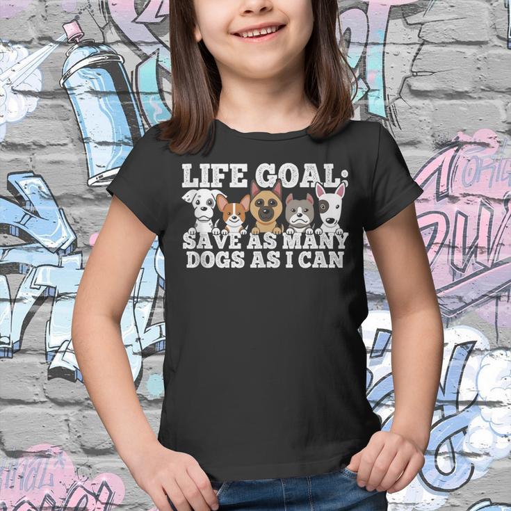 Life Goal - Save As Many Dogs As I Can - Rescuer Dog Rescue  Youth T-shirt