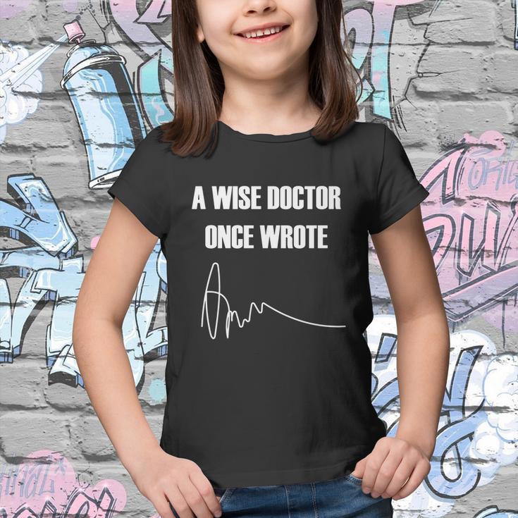 A Wise Doctor Once Wrote Youth T-shirt