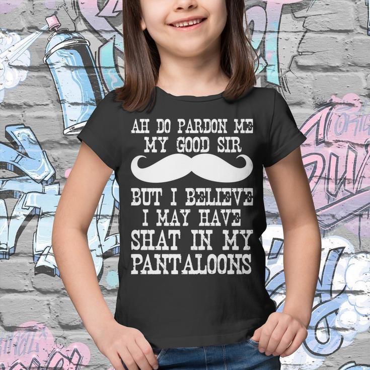 Ah Pardon Me My Good Sir I Believe I May Have Shat My Pantaloons Tshirt Youth T-shirt