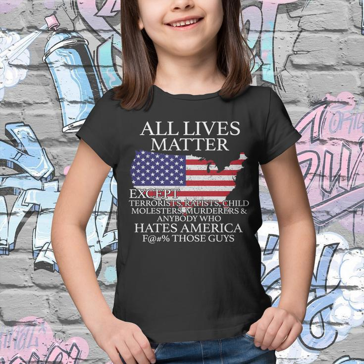 All Lives Matter Except Pro American Youth T-shirt