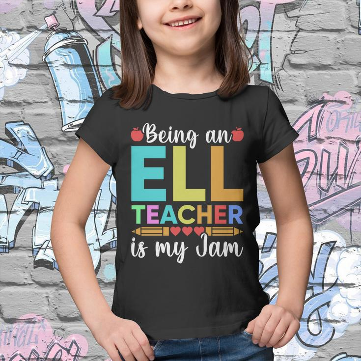 Being An Ell Teacher Is My Jam For Back To School Teachers Gift Youth T-shirt