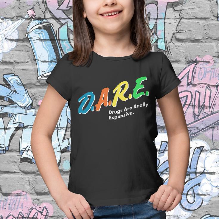 Dare Drugs Are Really Expensive Tshirt Youth T-shirt