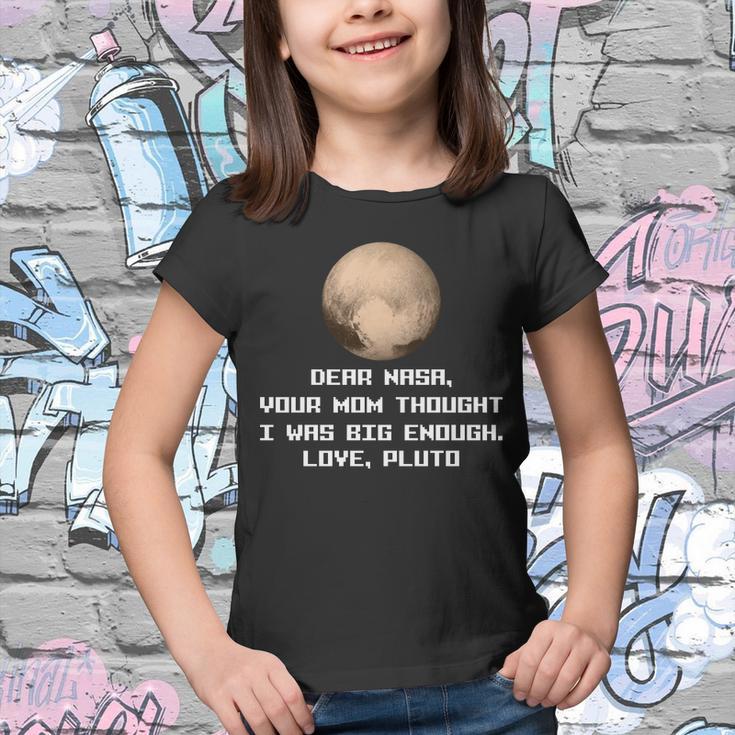 Dear Nasa Your Mom Though I Was Big Enough Love Pluto Tshirt Youth T-shirt