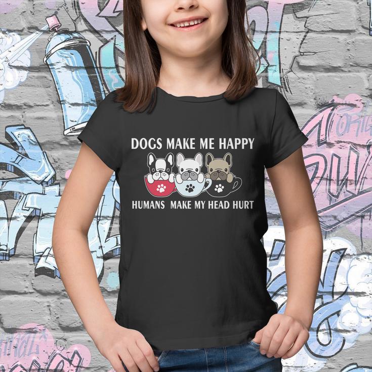 Dogs Make Me Happy Humans Make My Head Hurt V2 Youth T-shirt