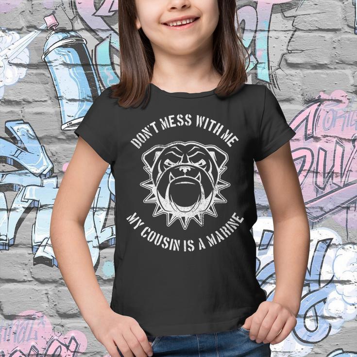 Dont Mess With Me My Cousin Is A Marine Tshirt Youth T-shirt