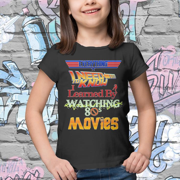 Everything I Need To Know - 80S Movies Tshirt Youth T-shirt