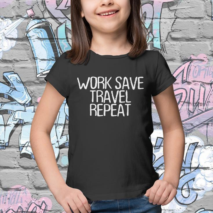 Funny Minimal Quote Work Save Travel Repeat Saying Great Gift Youth T-shirt
