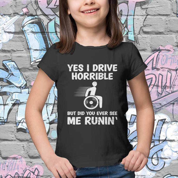 Funny Wheelchair Driver Disabled People Yes I Drive Horrible Youth T-shirt