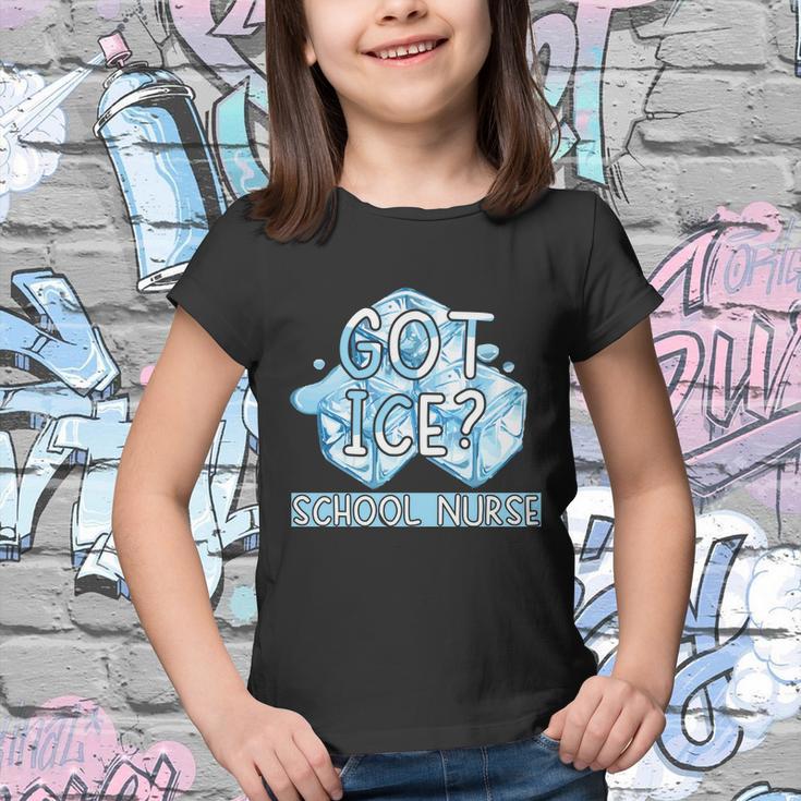 Got Ice Funny School Nurse Cute Kids Nursing Gift Youth T-shirt