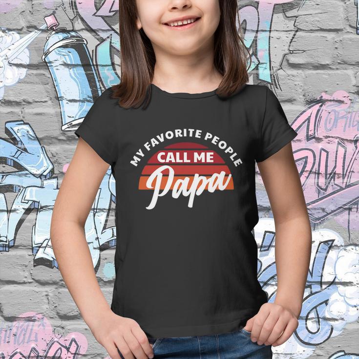 Grandpa Gift My Favorite People Call Me Papa Meaningful Gift Youth T-shirt