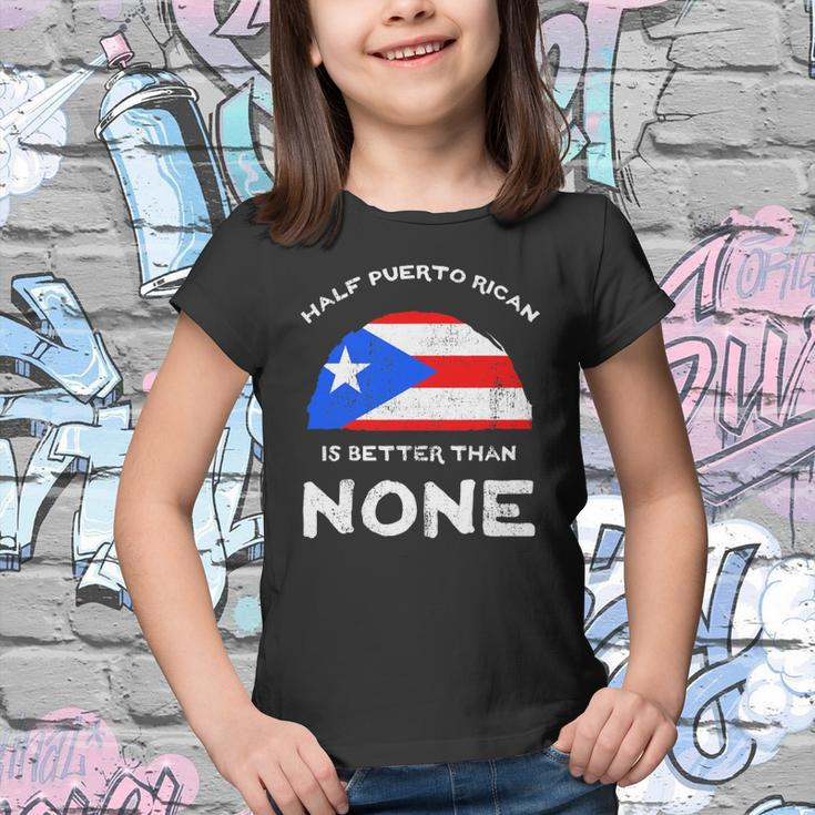 Half Puerto Rican Is Better Than None Pr Heritage Dna Youth T-shirt