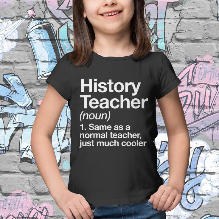 History Teacher Definition Funny Back To School First Day Tshirt Youth T-shirt