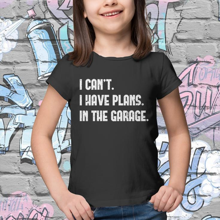 I Cant I Have Plans In The Garage Car Mechanic Design Print Gift Youth T-shirt