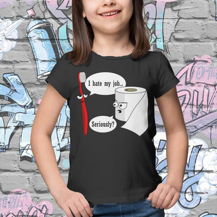 I Hate My Job Seriously Funny Toothbrush Toilet Paper Tshirt Youth T-shirt