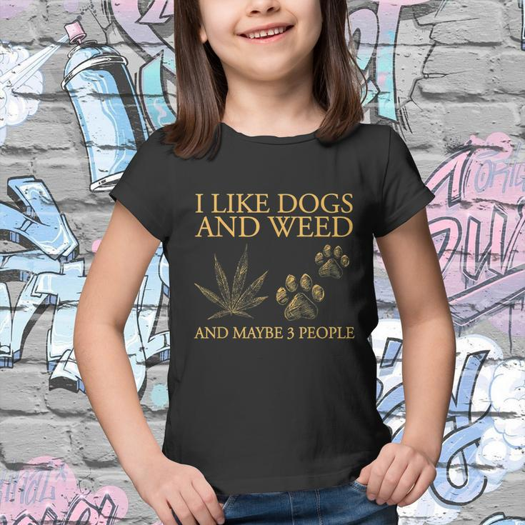 I Like Dogs And Weed And Maybe 3 People Tshirt Youth T-shirt
