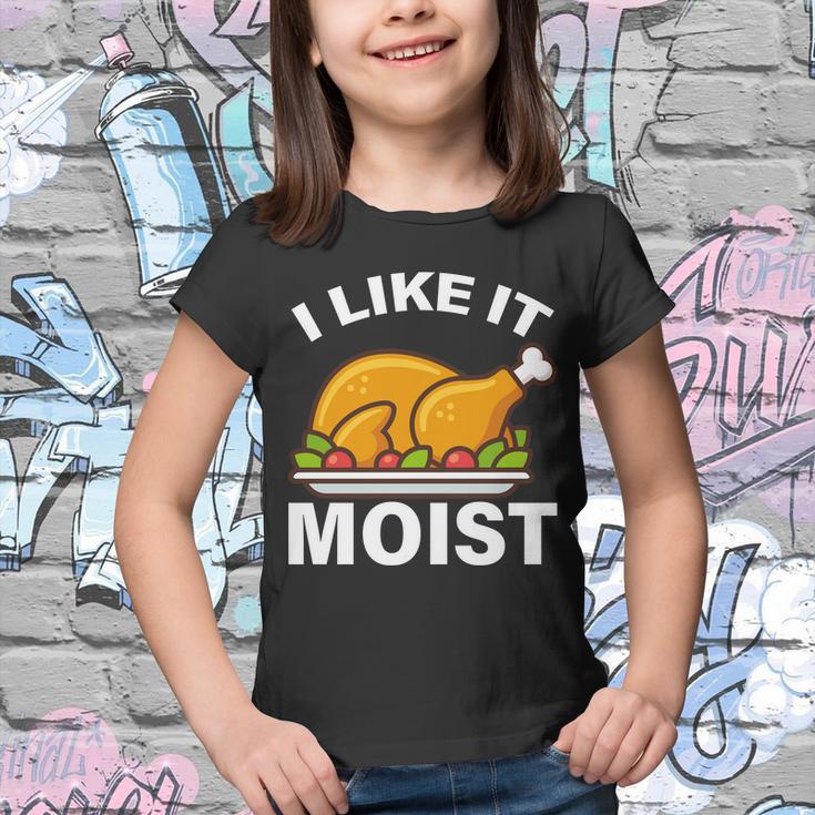 I Like It Moist Funny Turkey Thanksgiving Dinner Tshirt Youth T-shirt