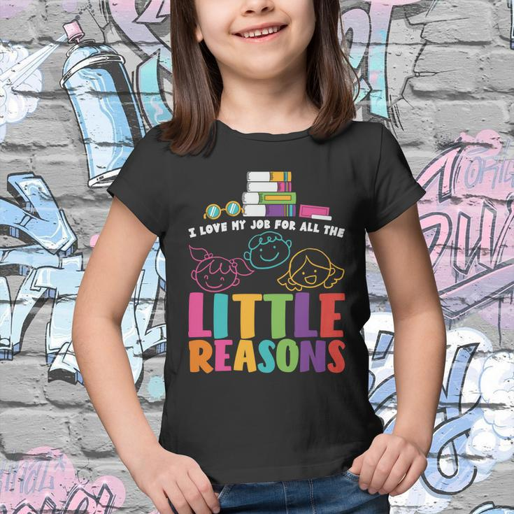 I Love My Job For Little Reasons Teacher Quote Graphic Shirt For Female Male Kid Youth T-shirt
