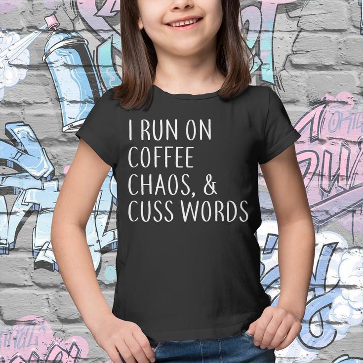 I Run On Coffee Chaos & Cuss Words Tshirt Youth T-shirt