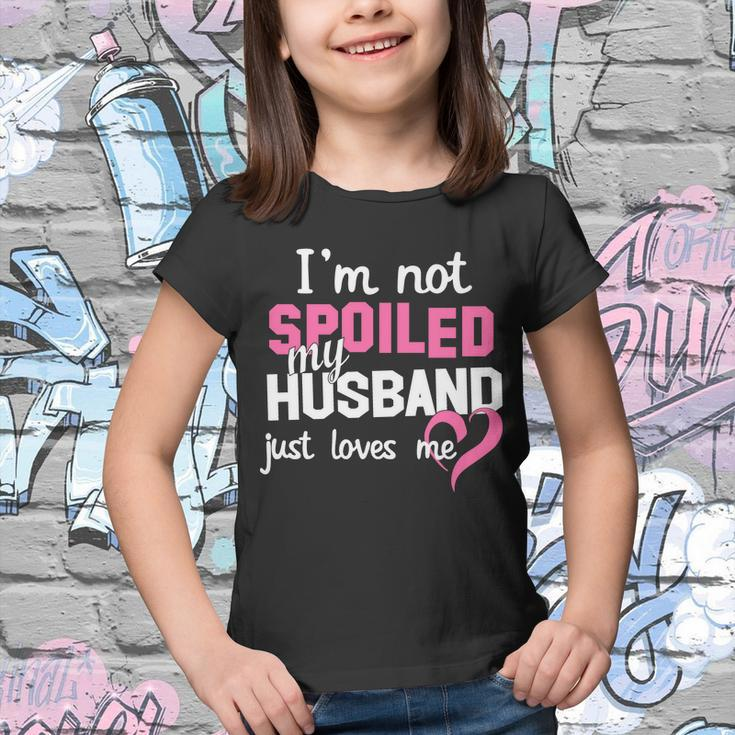 Im Not Spoiled My Husband Just Loves Me Tshirt Youth T-shirt