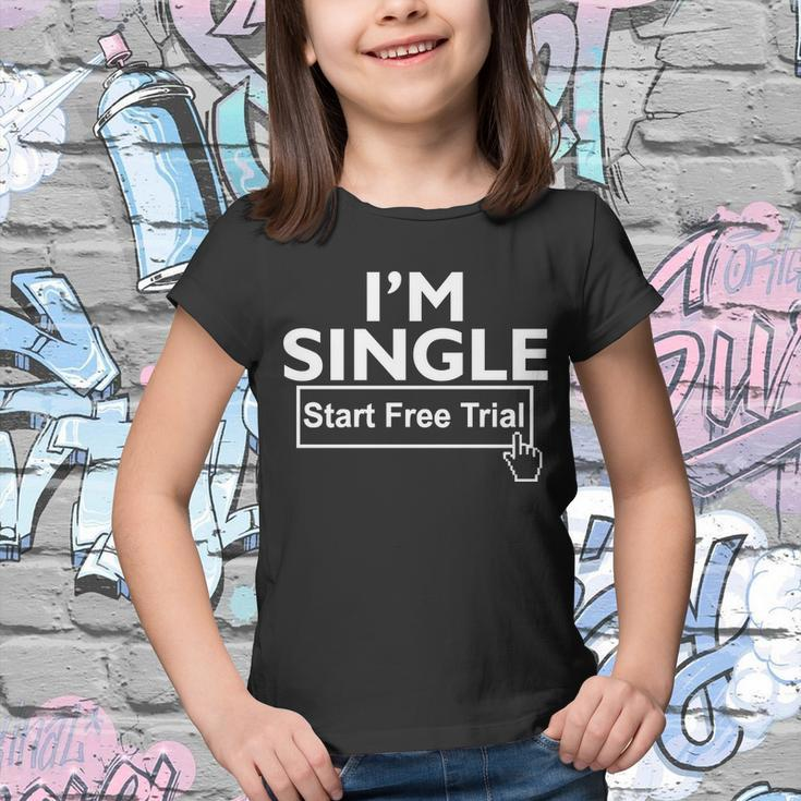 Im Single Start A Free Trial Tshirt Youth T-shirt