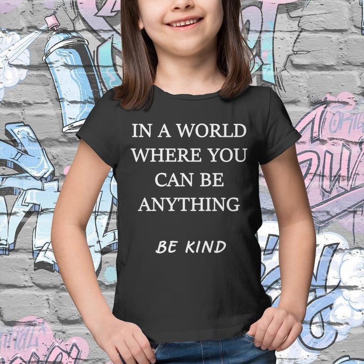 In A World Where You Can Be Anything Be Kind Quote Youth T-shirt