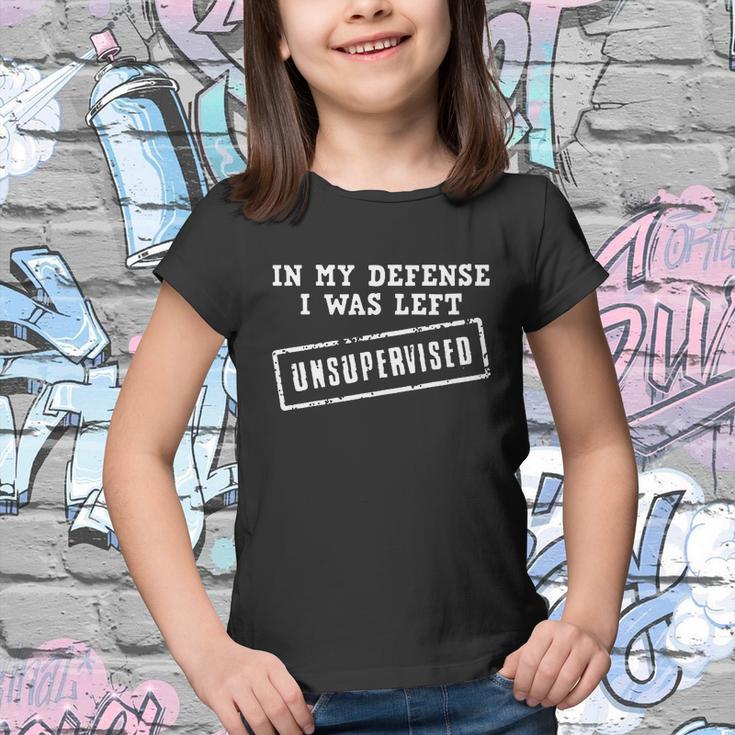 In My Defense I Was Left Unsupervised Funny Tshirt Youth T-shirt