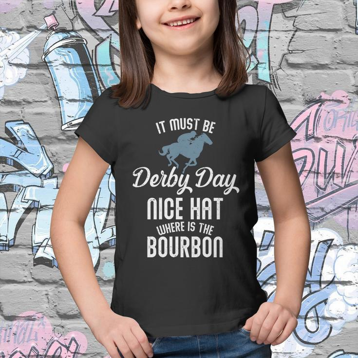 It Must Be Derby Day Nice Hat Where Is The Bourbon Youth T-shirt