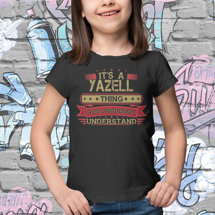 Its A Yazell Thing You Wouldnt UnderstandShirt Yazell Shirt Shirt For Yazell Youth T-shirt