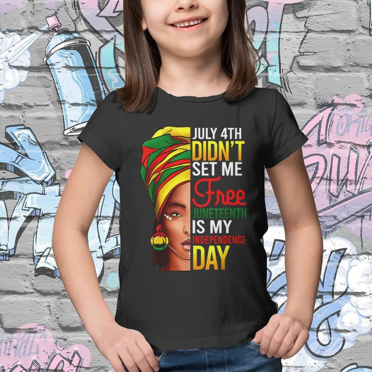July 4Th Didnt Set Me Free Juneteenth Is My Independence Day Youth T-shirt
