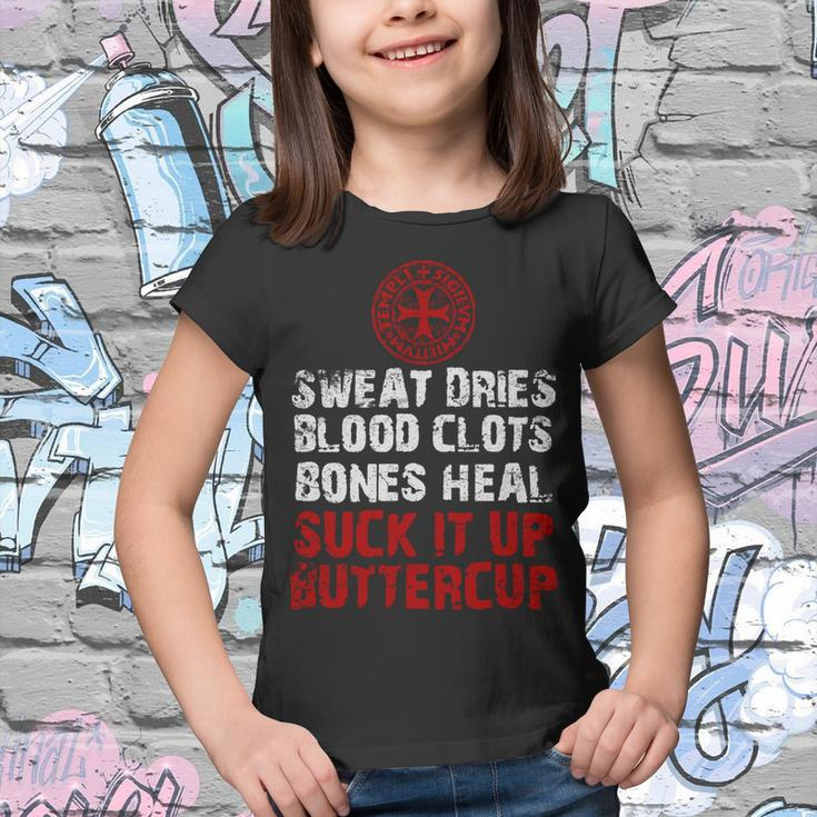 Knight TemplarShirt - Sweat Dries Blood Clots Bones Heal Suck It Up Buttercup - Knight Templar Store Youth T-shirt