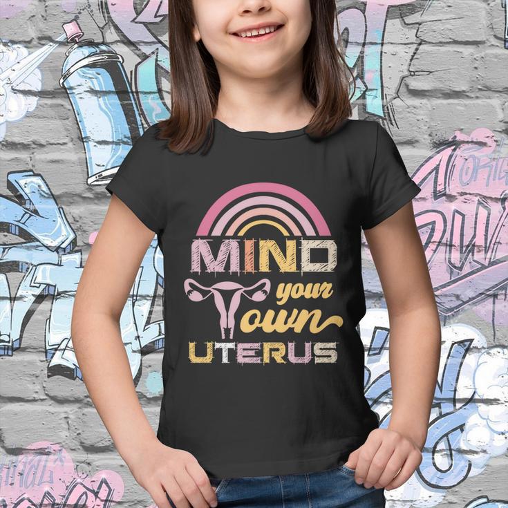 Mind Your Own Uterus Pro Choice Feminist Womens Rights Meaningful Gift Youth T-shirt