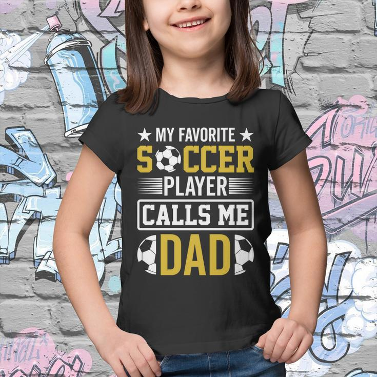 My Favorite Soccer Player Calls Me Dad Youth T-shirt