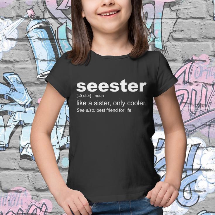 Seester Definition Like A Sister Only Cooler Youth T-shirt