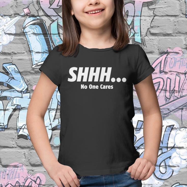 ShhhNo One Cares Tshirt Youth T-shirt